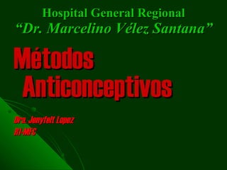 Hospital General Regional “Dr.  Marcelino  V é lez  Santana” ,[object Object],[object Object],[object Object]