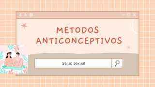 Salud sexual
METODOS
ANTICONCEPTIVOS
 