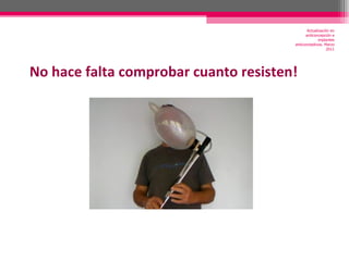 No hace falta comprobar cuanto resisten! Actualización en anticoncepción e implantes anticonceptivos. Marzo 2011 