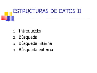 ESTRUCTURAS DE DATOS II ,[object Object],[object Object],[object Object],[object Object]