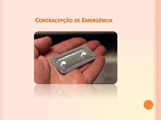 CONTRACEPÇÃO DE EMERGÊNCIA
 