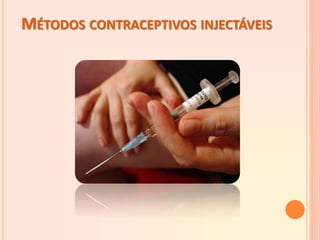 MÉTODOS CONTRACEPTIVOS INJECTÁVEIS
 