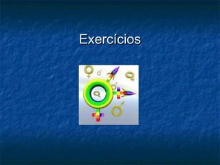 ExercíciosExercícios
 