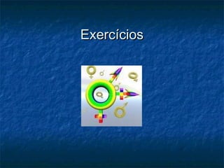 ExercíciosExercícios
 
