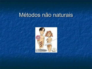 Métodos não naturaisMétodos não naturais
 