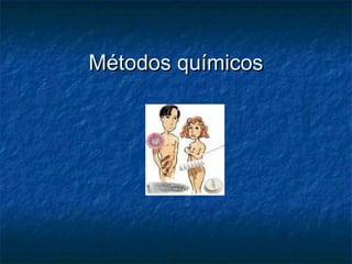 Métodos químicosMétodos químicos
 