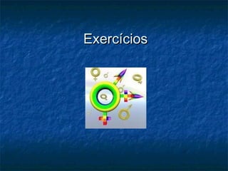 ExercíciosExercícios
 