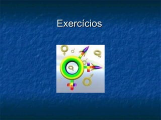 ExercíciosExercícios
 