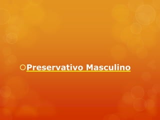 Preservativo Masculino
 
