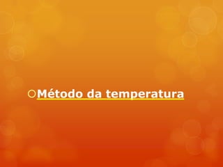Método da temperatura
 