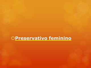 Preservativo feminino
 