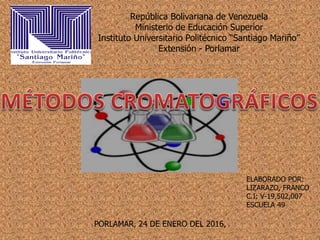 República Bolivariana de Venezuela
Ministerio de Educación Superior
Instituto Universitario Politécnico “Santiago Mariño”
Extensión - Porlamar
ELABORADO POR:
LIZARAZO, FRANCO
C.I: V-19,502,007
ESCUELA 49
PORLAMAR, 24 DE ENERO DEL 2016,
 