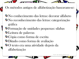 METODOS DE ALFABETIZAÇÃO - 2018 AULA COMPLETA.pptx
