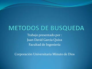 Trabajo presentado por :
        Juan David García Quiza
         Facultad de Ingeniería

Corporación Universitaria Minuto de Dios
 