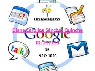 Diana Carolina Sánchez Quinche

          ID. 257159
             GBI
           NRC: 1050
 