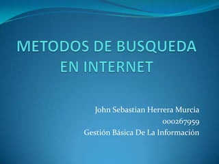 John Sebastian Herrera Murcia
                       000267959
Gestión Básica De La Información
 