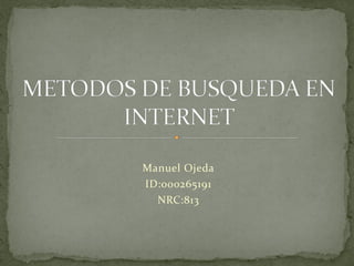 Manuel Ojeda
ID:000265191
  NRC:813
 