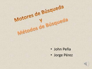 • John Peña
• Jorge Pérez
 