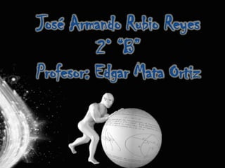 José Armando Rubio Reyes
          2° “B”
Profesor: Edgar Mata Ortiz
 