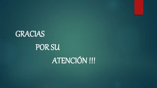 GRACIAS
POR SU
ATENCIÓN !!!
 