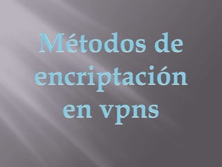 Métodos de encriptación  en vpns  
