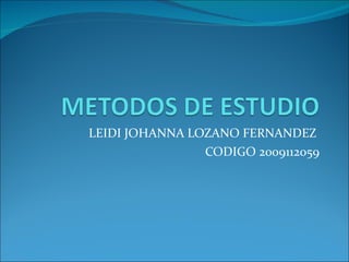 LEIDI JOHANNA LOZANO FERNANDEZ  CODIGO 2009112059 