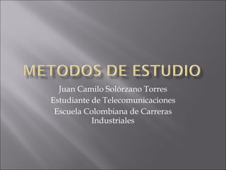 Juan Camilo Solórzano Torres Estudiante de Telecomunicaciones Escuela Colombiana de Carreras Industriales 