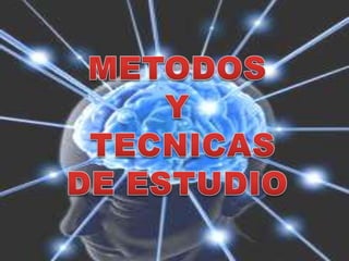 METODOS  Y  TECNICAS  DE ESTUDIO 