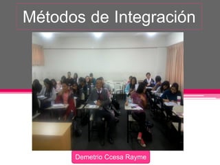 Métodos de Integración
Demetrio Ccesa Rayme
 