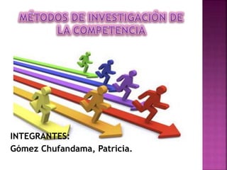 INTEGRANTES:
Gómez Chufandama, Patricia.
 