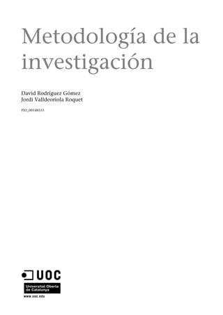 Metodología de la
investigación
David Rodríguez Gómez
Jordi Valldeoriola Roquet
PID_00148555
 