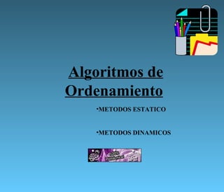Algoritmos de Ordenamiento   ,[object Object],[object Object]