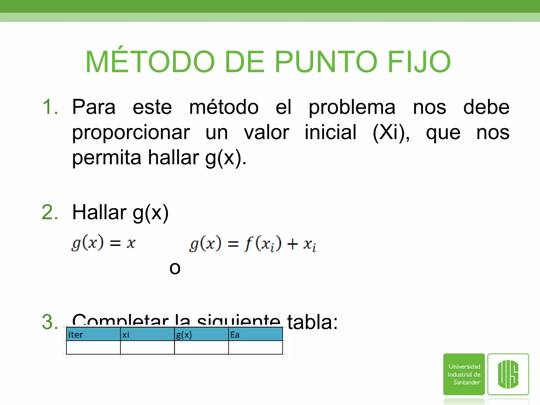 Completando la tabla tenemos que:En este método la raíz que buscamos es el valor que toma X en la iteración actual, es decir, en este caso Xm= -0,85313041