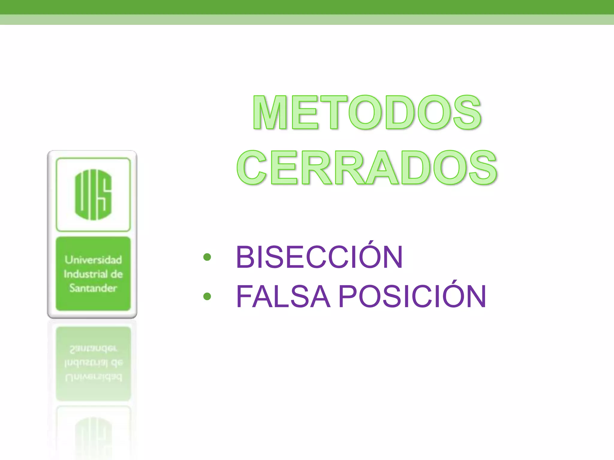 METODOS CERRADOS  BISECCIÓN