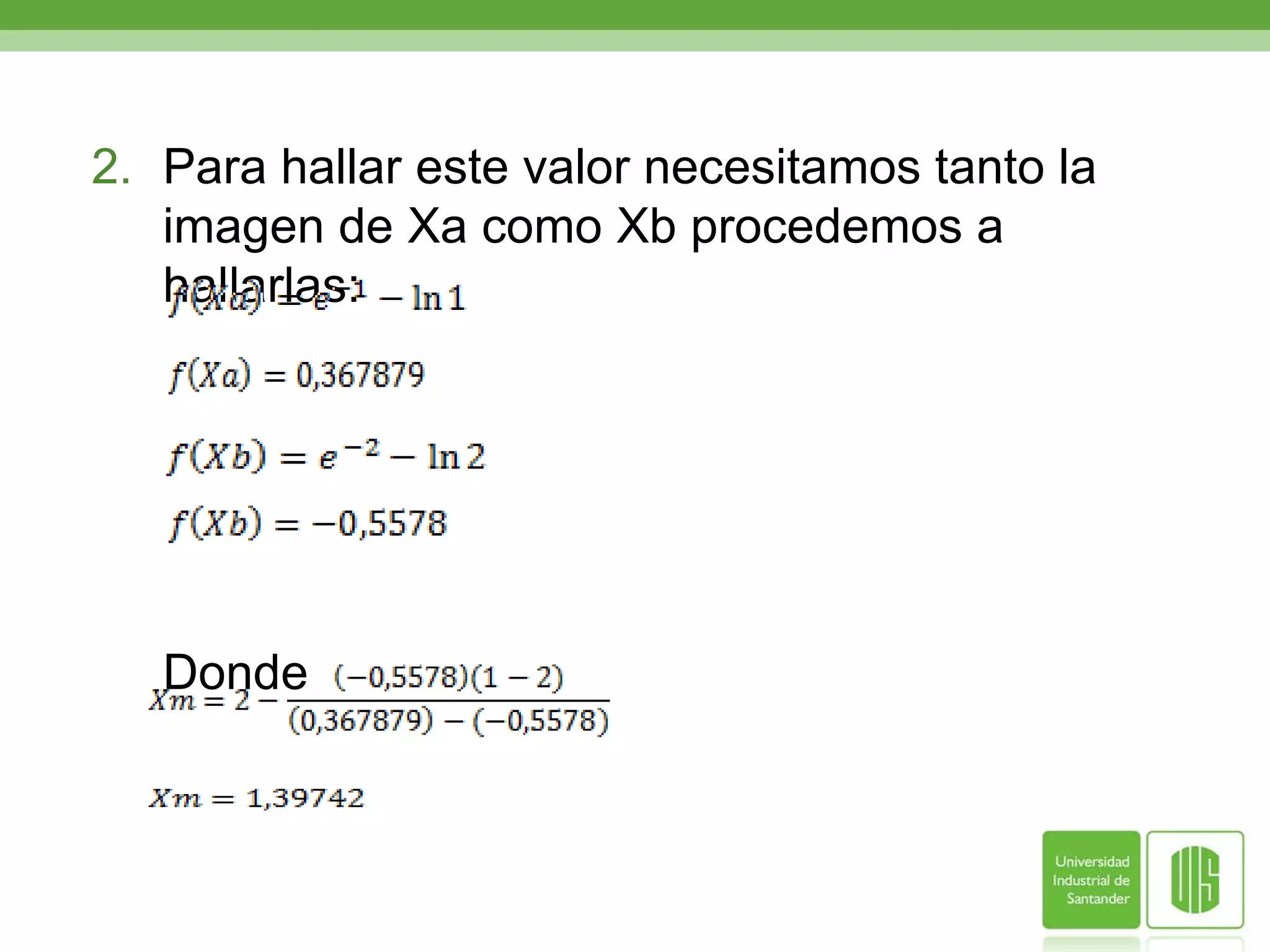 Para hallar este valor necesitamos tanto la imagen de Xa como Xb procedemos a hallarlas:	Donde