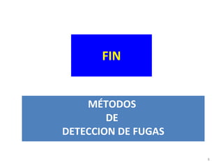 MÉTODOS  DE  DETECCION DE FUGAS FIN 