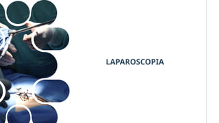 LAPAROSCOPIA
 