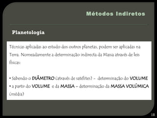 Métodos Indiretos


Planetologia




                                   18
 