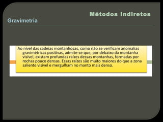 Métodos Indiretos
Gravimetria
 