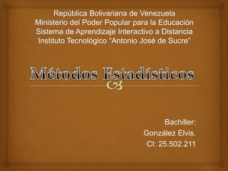 Bachiller:
González Elvis.
CI: 25.502.211
 