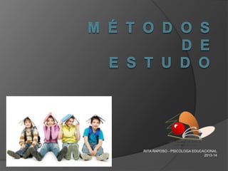 RITA RAPOSO - PSICÓLOGA EDUCACIONAL
2013-14
 
