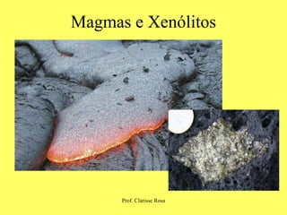 Magmas e Xenólitos 