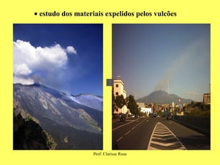    estudo dos materiais expelidos pelos vulcões   