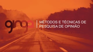 MÉTODOS	
  E	
  TÉCNICAS	
  DE	
  PESQUISA	
  DE	
  
OPINIÃO	
  
APRENDA	
  A	
  ESCUTAR	
  O	
  SEU	
  CLIENTE	
  
VERSÃO	
  3.0	
  
 