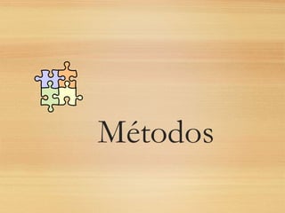 Métodos
 