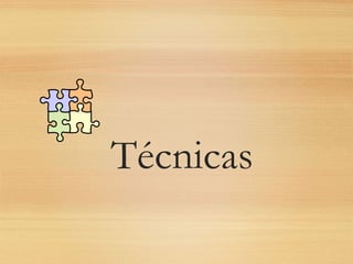 Técnicas
 