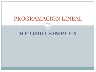 METODO SIMPLEX PROGRAMACIÓN LINEAL 