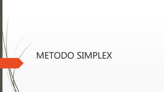 METODO SIMPLEX
 