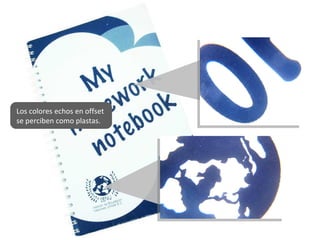 Los colores echos en offset se perciben como plastas. 