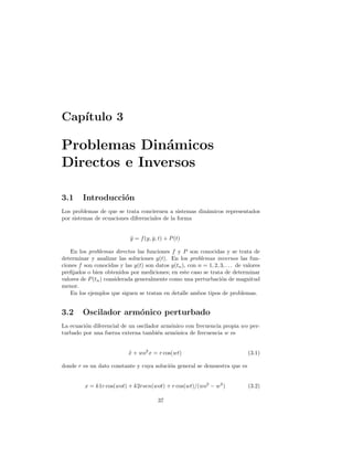 32 CAP´ITULO 2. M´ETODOS NUM´ERICOS COMPUTACIONALES
con h ≤ h0.
Hip´otesis 2
Sea yn una sucesi´on de vectores que satisface
y0 = η
yn+1 = yn + h[Φ(xn, yn; h) + hq
Kθn], (2.97)
con n = 0, 1, 2, . . . , x ∈ [a, b], donde K ≥ 0, q ≥ 0 son constantes y donde los
vectores θn satisfacen θn ≤ 1.
Conclusi´on: Para xn ∈ [a, b] y h ≤ h0
yn − y(xn) ≤ hr
Nhp−r
0 + Khq−r
0 EL(xn − a), (2.98)
donde r = min(p, q), EL es la ”funci´on de Lipschitz” como EL(x) = eLx −1
L
cuando L  0 o EL(x) = x cuando L = 0 y L ϑfi
ϑyi
.
Para aplicar este teorema supongamos ahora que en la integraci´on directa
en el intervalo (xi, xf ) se llegue al punto xf con un error O(hq
). Para estimar
dicho error por el test reverso, supongamos realizar la integraci´on hacia xi con
un m´etodo de orden p partiendo desde xf con un error inicial O(hq
); en ese caso
es aplicable la f´ormula
yn−1 = y(xn) + h[Φ(xn, yn; h) + O(hq
)], (2.99)
similar a (2.97) con h  0. Aplicando la f´ormula (2.98) del teorema y asumiendo
que en el proceso reverso el orden del m´etodo aplicando es tal que p  q, los
errores de salida en xf de orden q, prevalecer´an sobre los acumulados en xi
de orden p. En consecuencia, en el intervalo xf → xi los errores globales en
el test reverso quedar´an aproximadamente constantes e iguales a los errores de
salida en xf . Para determinarlos bastar´a con restar de los resultados ﬁnales
del proceso reverso los datos iniciales en xi. Este m´etodo fue desarrollado y
aplicado con resultados satisfactorios en varios problemas.
M´etodo del Problema Vecino
La idea esencial de este m´etodo es la siguiente:
Despu´es de resolver num´ericamente el ”Problema Original” (2.89), (2.90) se
puede construir otro sistema de ecuaciones diferenciales, que denominaremos el
”Problema Vecino” de la forma
z = F(x, z(x)) (2.100)
z(x0) = z0, (2.101)
de tal modo que la soluci´on exacta z(x) se conozca de antemano, y por otra parte
diﬁera un poco de la soluci´on num´erica obtenida para el problema original. Este
 